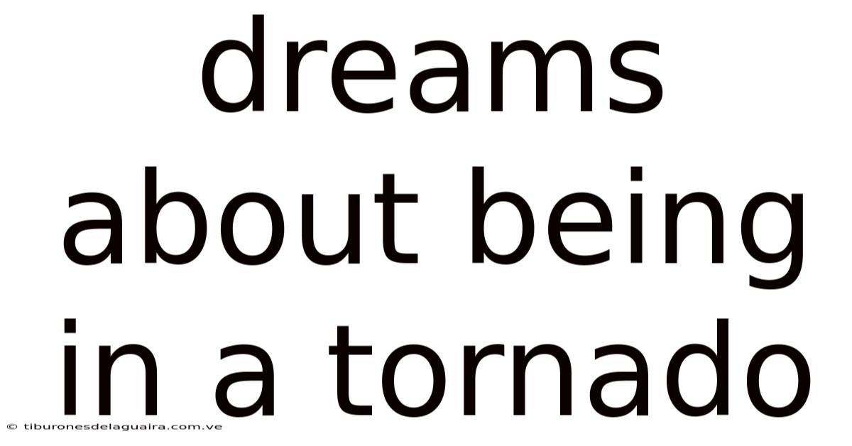 Dreams About Being In A Tornado