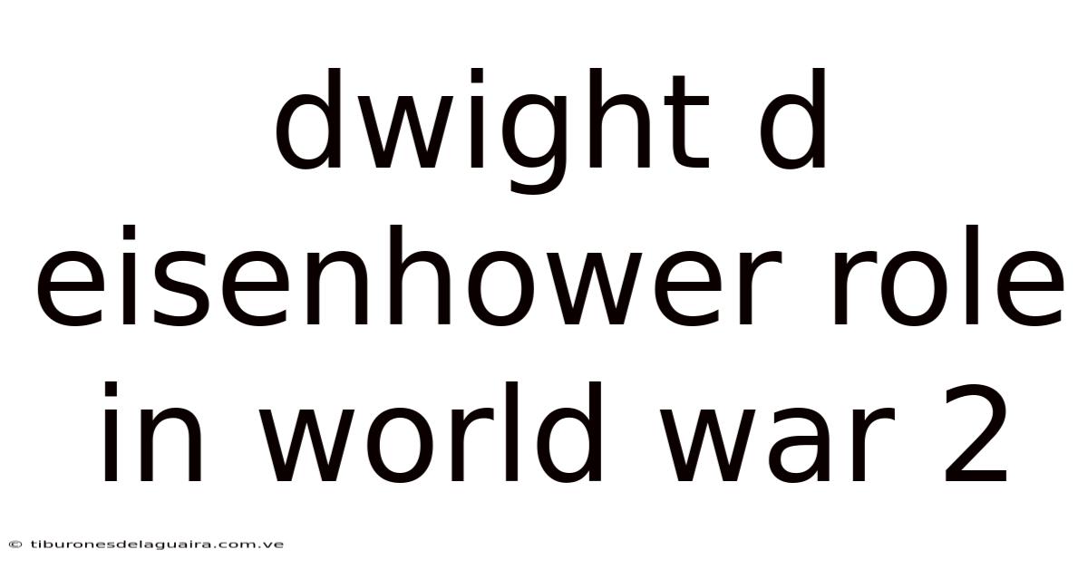 Dwight D Eisenhower Role In World War 2