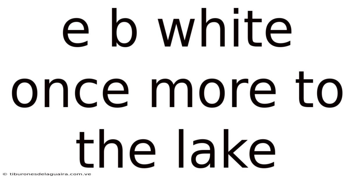 E B White Once More To The Lake