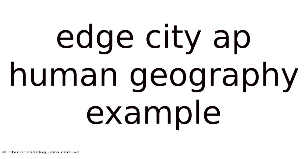 Edge City Ap Human Geography Example