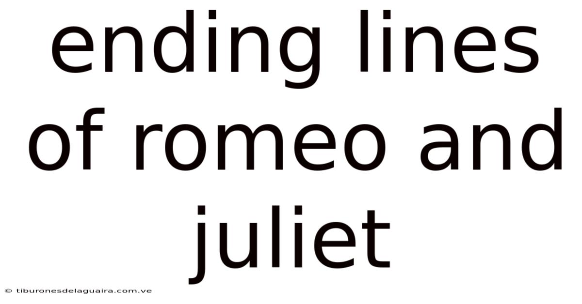 Ending Lines Of Romeo And Juliet