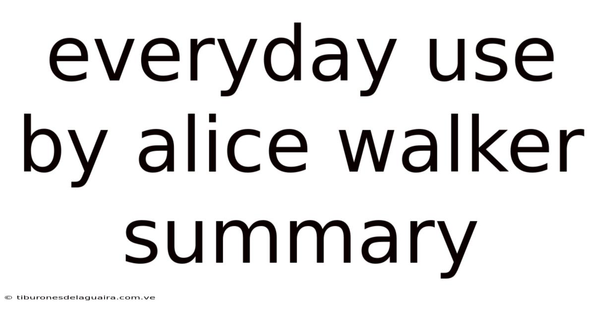 Everyday Use By Alice Walker Summary