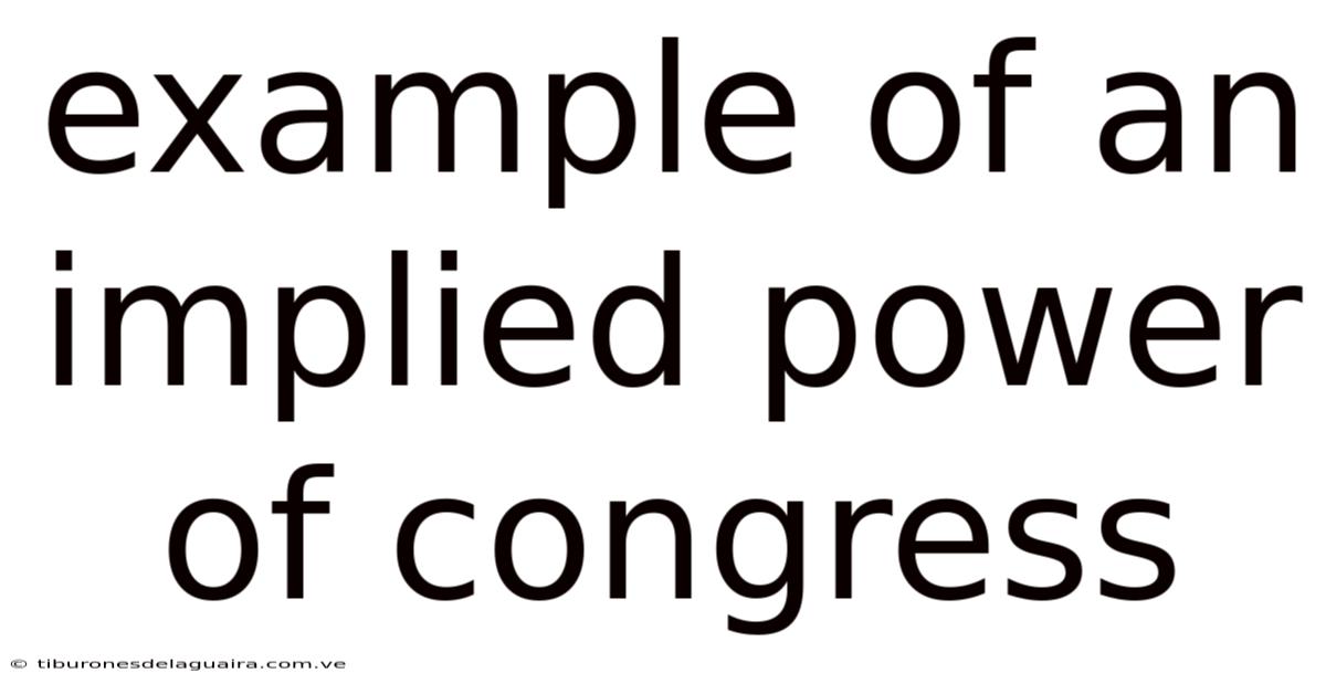 Example Of An Implied Power Of Congress