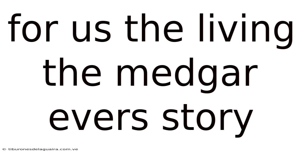 For Us The Living The Medgar Evers Story