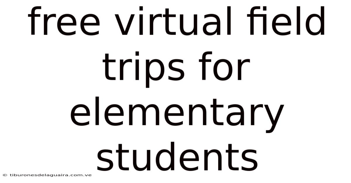 Free Virtual Field Trips For Elementary Students