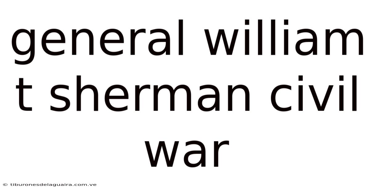 General William T Sherman Civil War