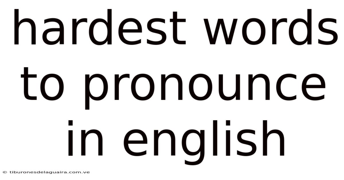Hardest Words To Pronounce In English