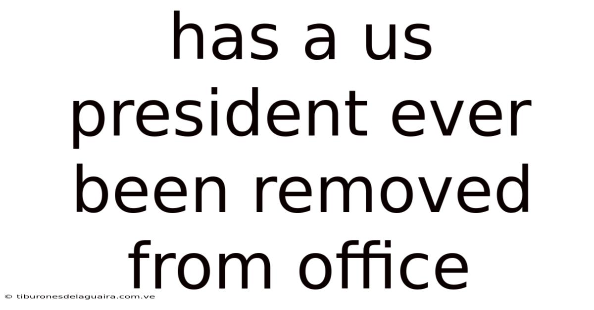 Has A Us President Ever Been Removed From Office
