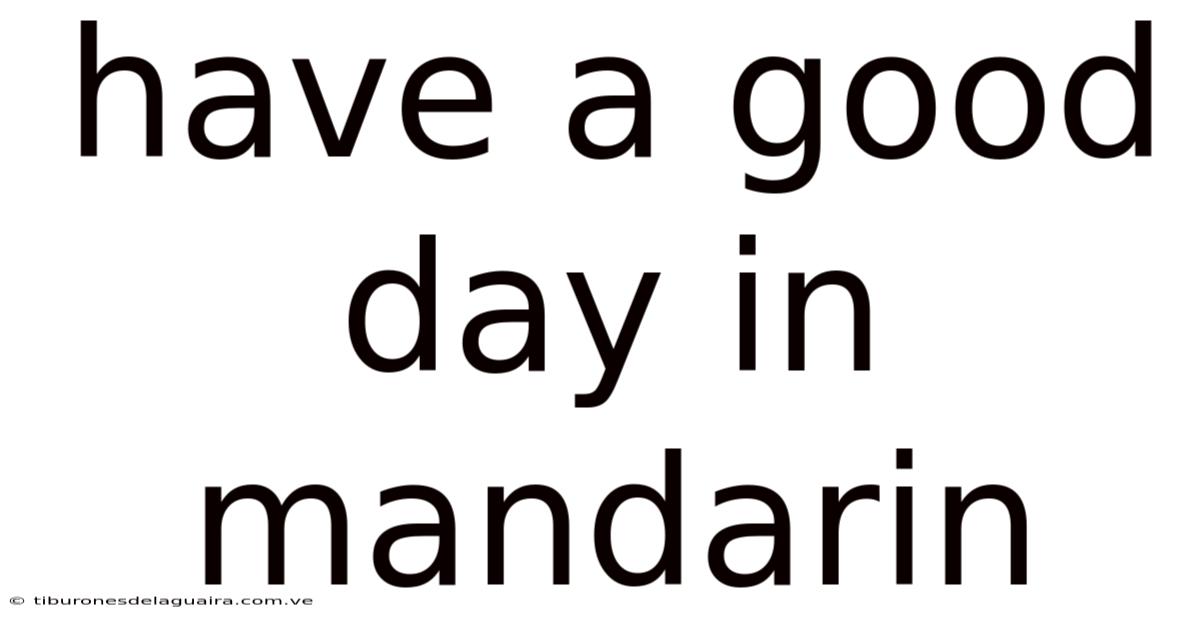 Have A Good Day In Mandarin
