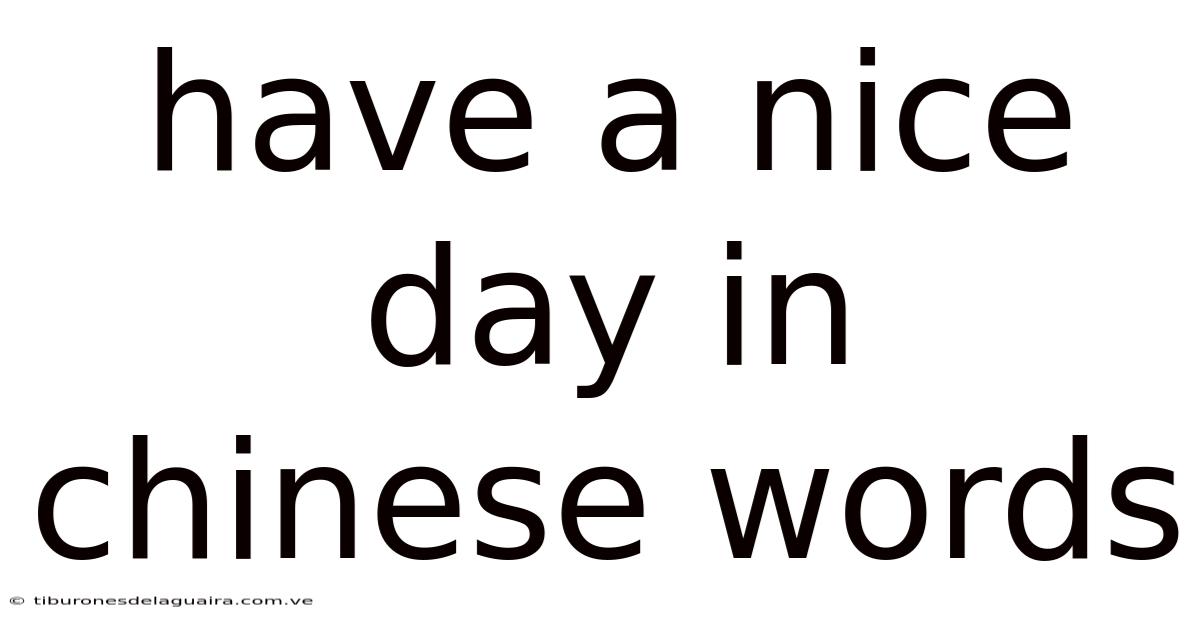 Have A Nice Day In Chinese Words