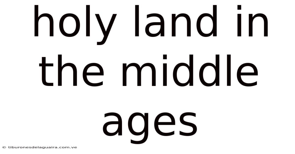 Holy Land In The Middle Ages