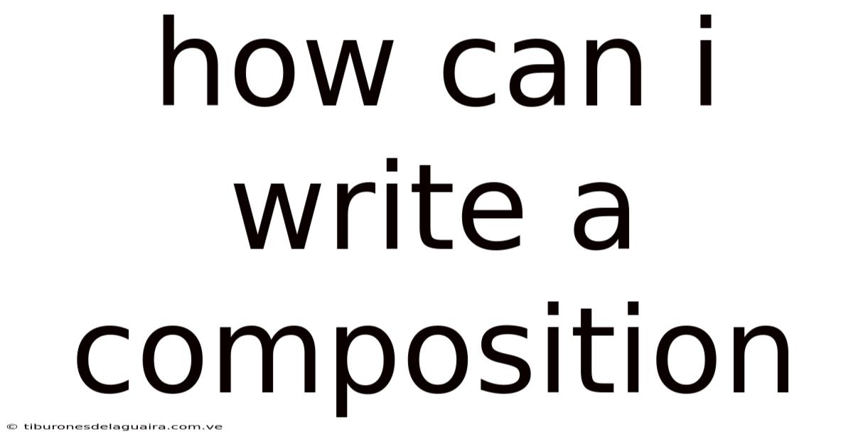 How Can I Write A Composition