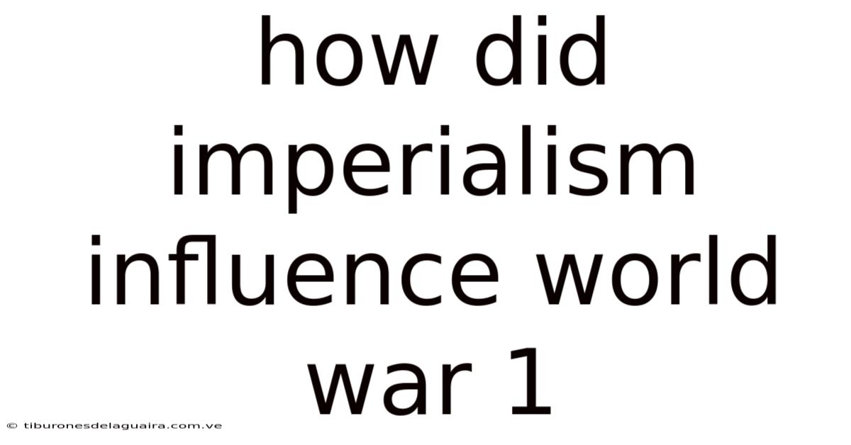 How Did Imperialism Influence World War 1