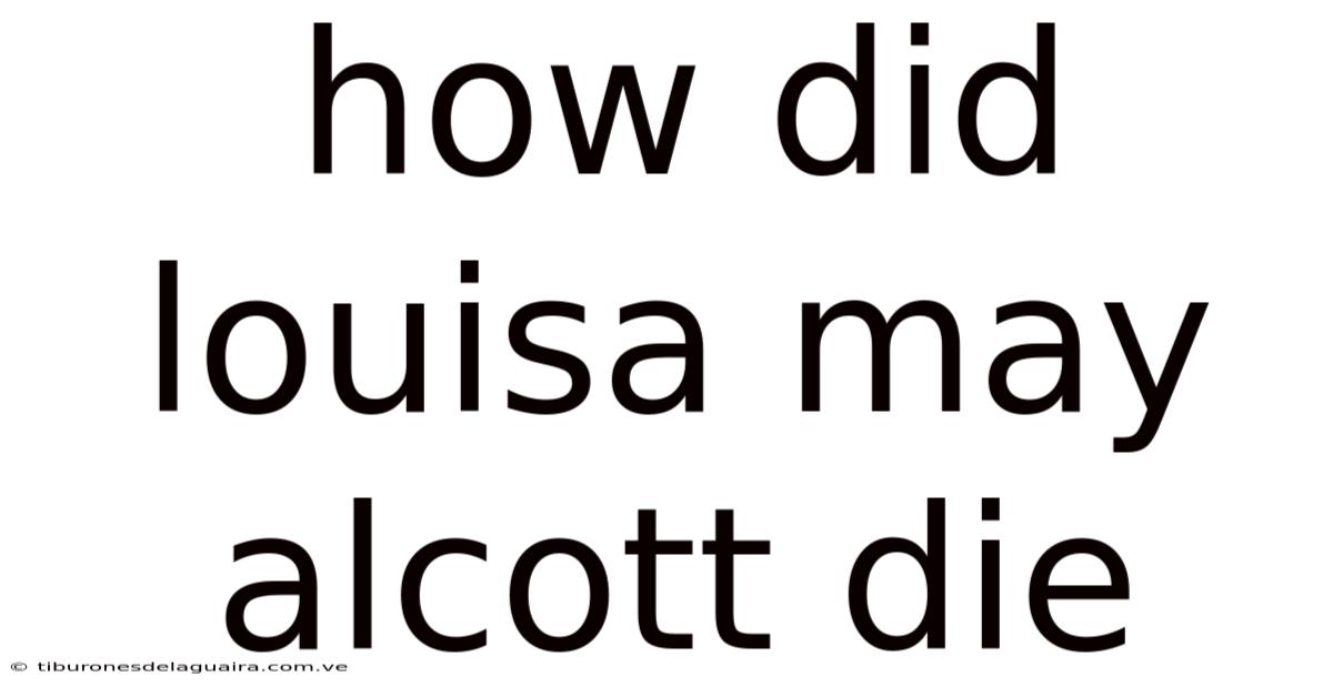 How Did Louisa May Alcott Die