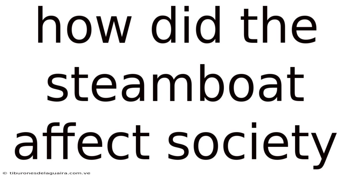 How Did The Steamboat Affect Society
