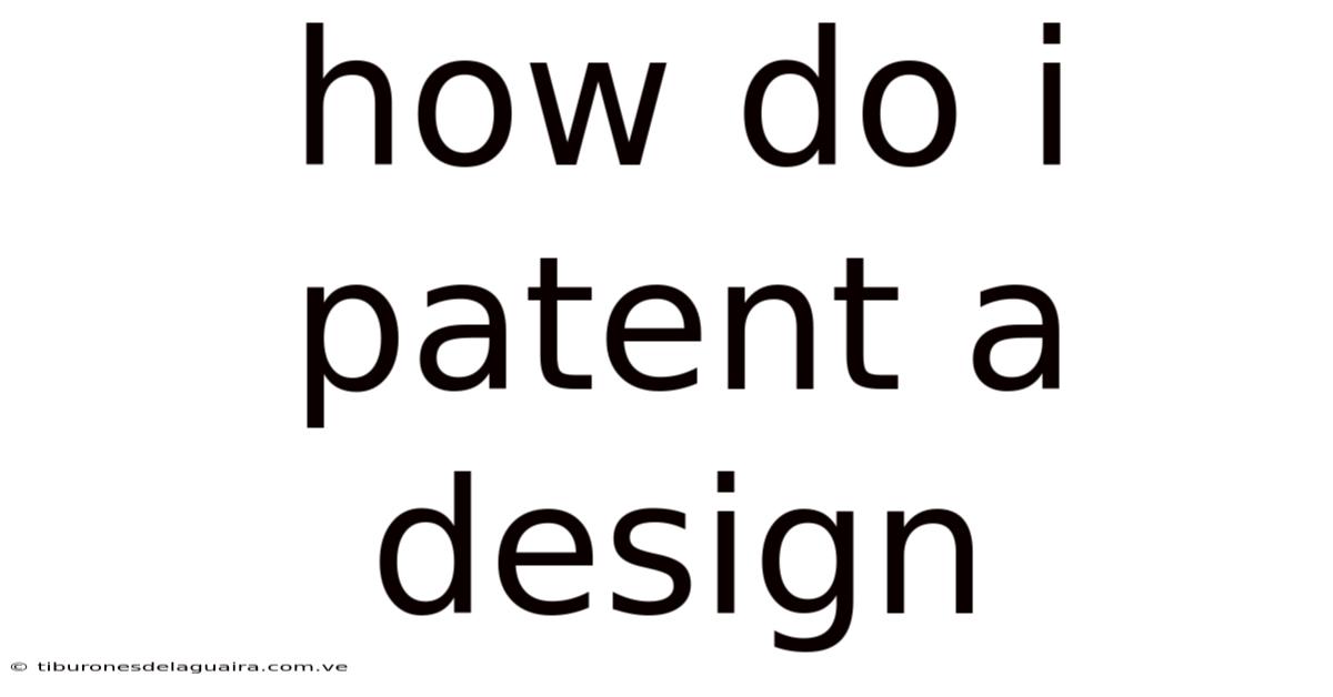 How Do I Patent A Design