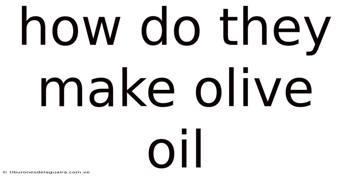 How Do They Make Olive Oil