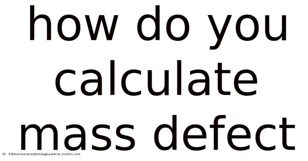 How Do You Calculate Mass Defect