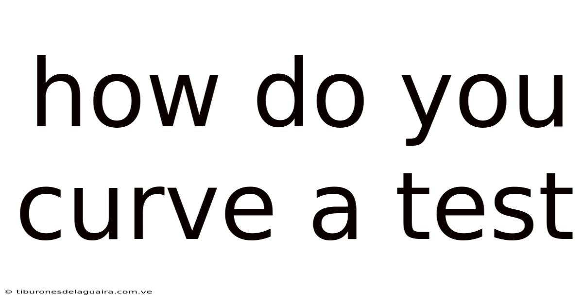 How Do You Curve A Test