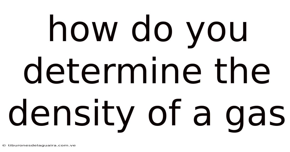 How Do You Determine The Density Of A Gas