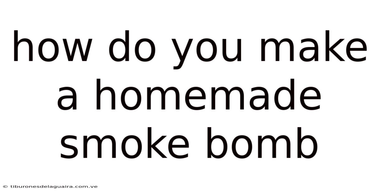How Do You Make A Homemade Smoke Bomb