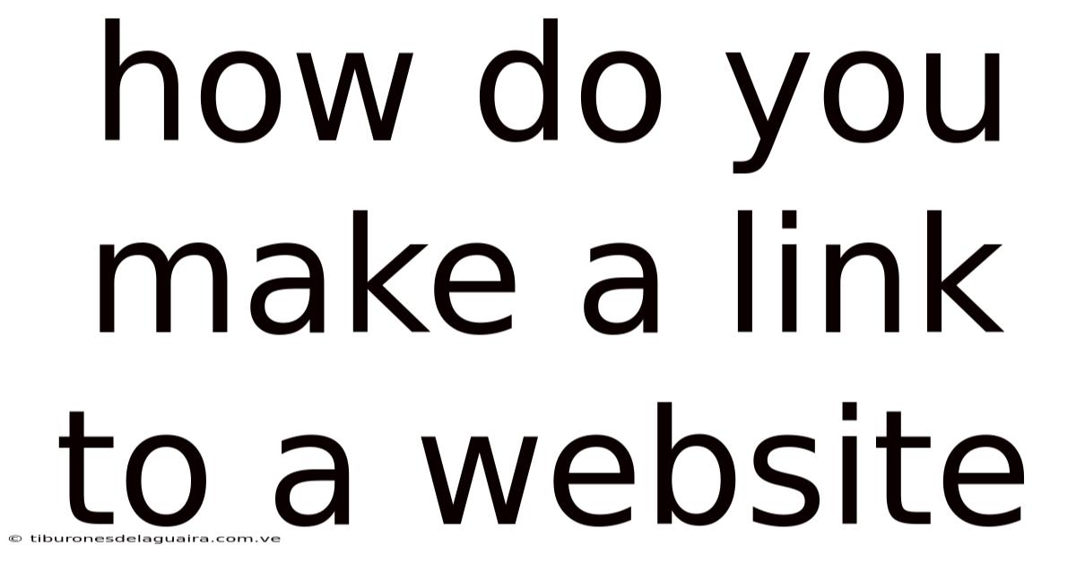 How Do You Make A Link To A Website