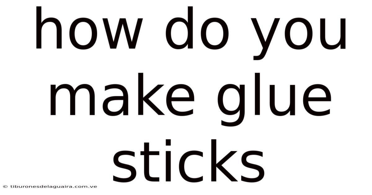 How Do You Make Glue Sticks