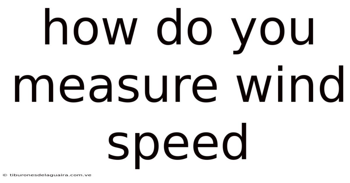 How Do You Measure Wind Speed