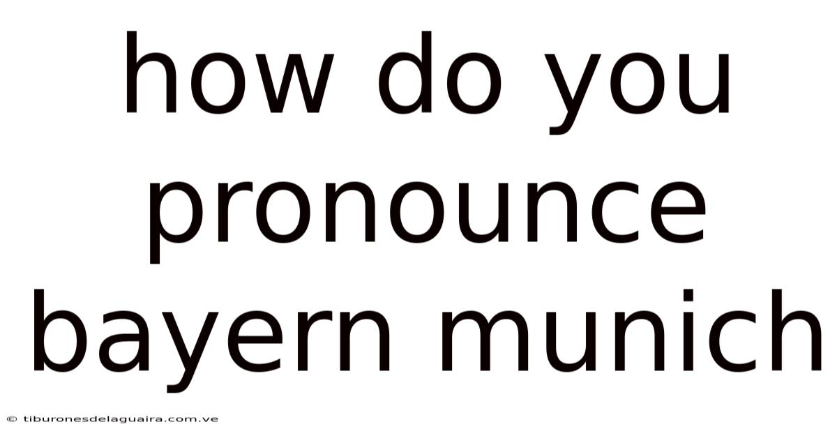 How Do You Pronounce Bayern Munich