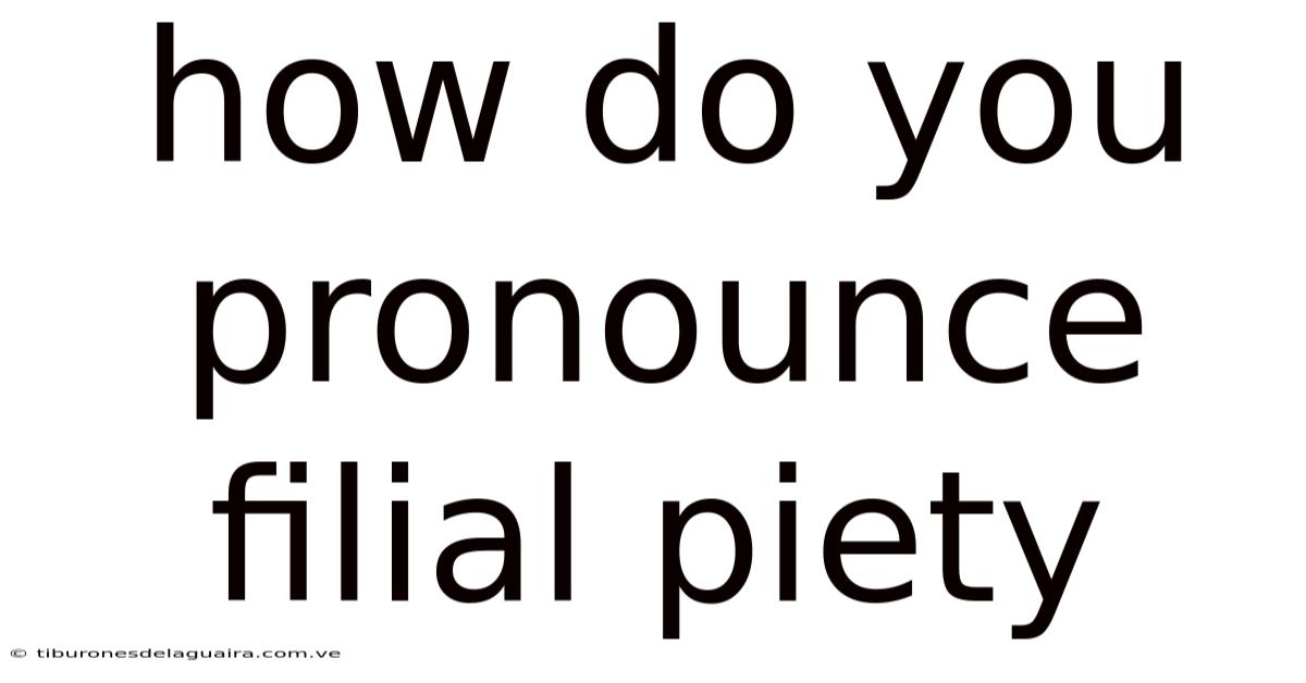 How Do You Pronounce Filial Piety