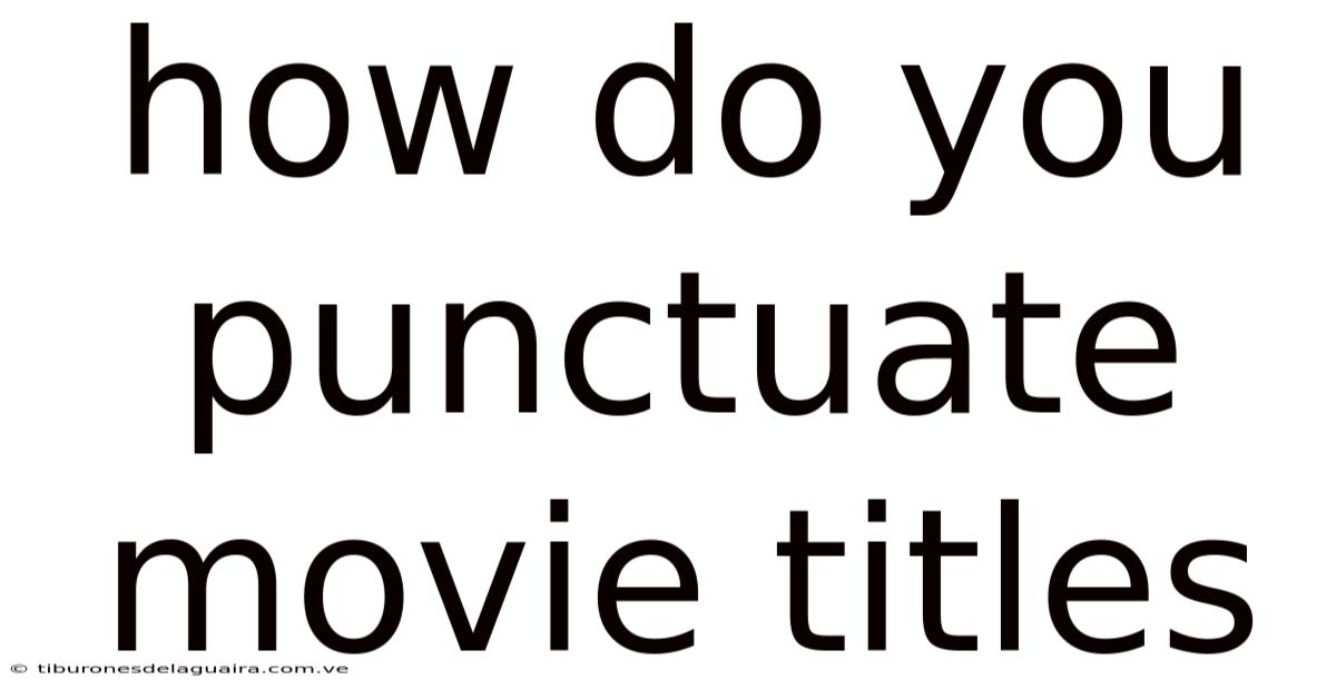 How Do You Punctuate Movie Titles