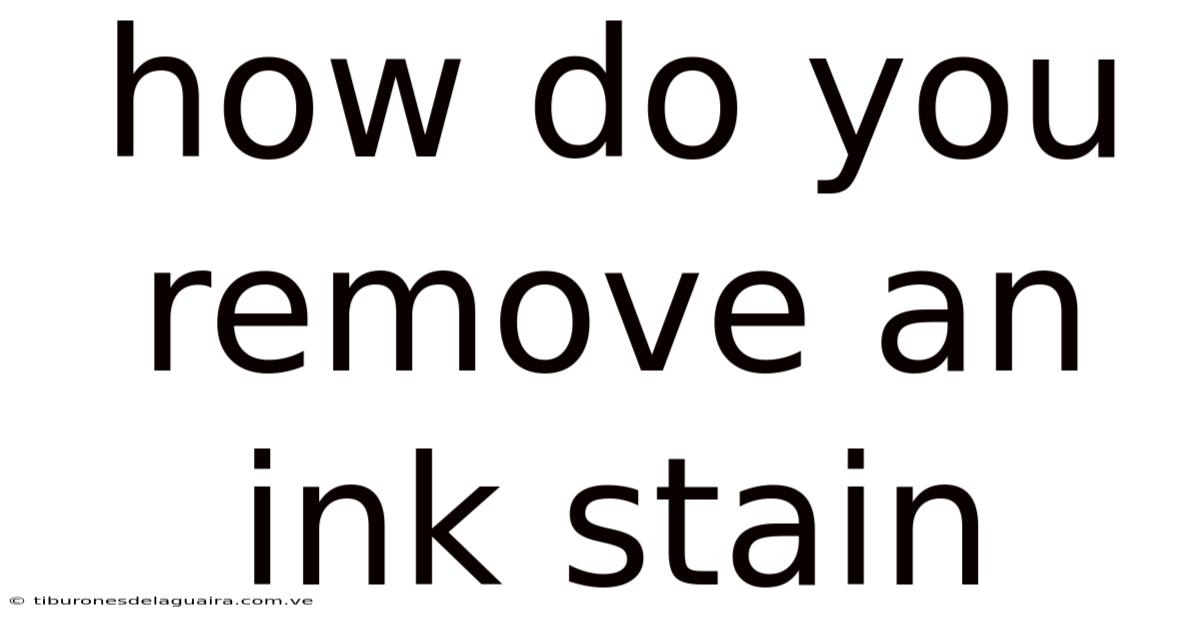 How Do You Remove An Ink Stain