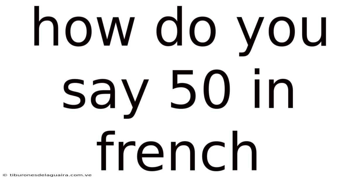 How Do You Say 50 In French