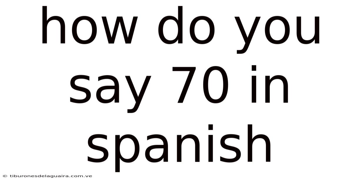 How Do You Say 70 In Spanish