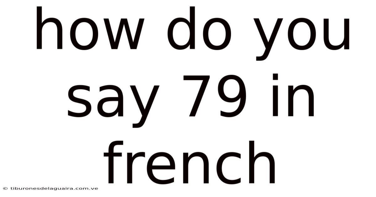 How Do You Say 79 In French