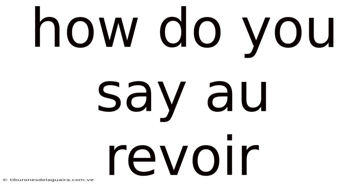 How Do You Say Au Revoir