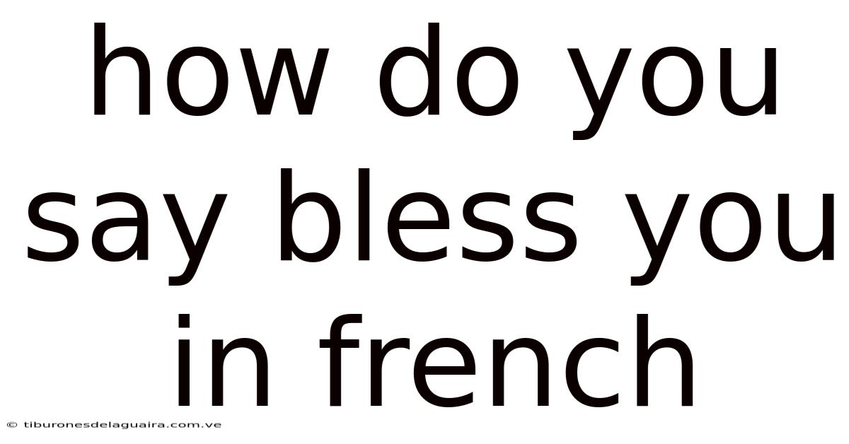 How Do You Say Bless You In French