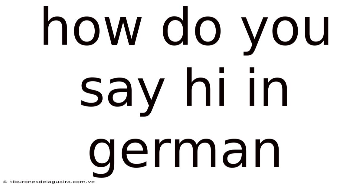 How Do You Say Hi In German