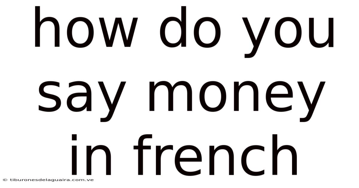 How Do You Say Money In French