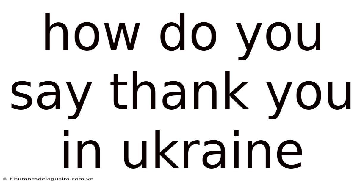 How Do You Say Thank You In Ukraine