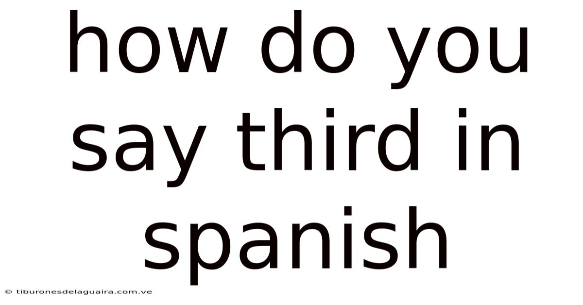 How Do You Say Third In Spanish