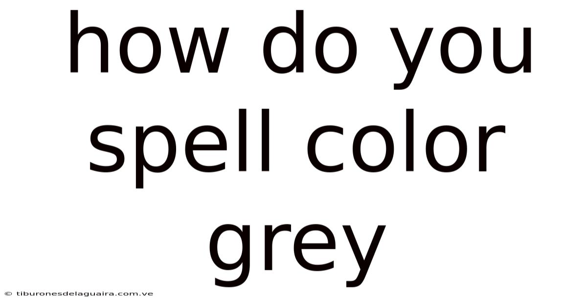 How Do You Spell Color Grey