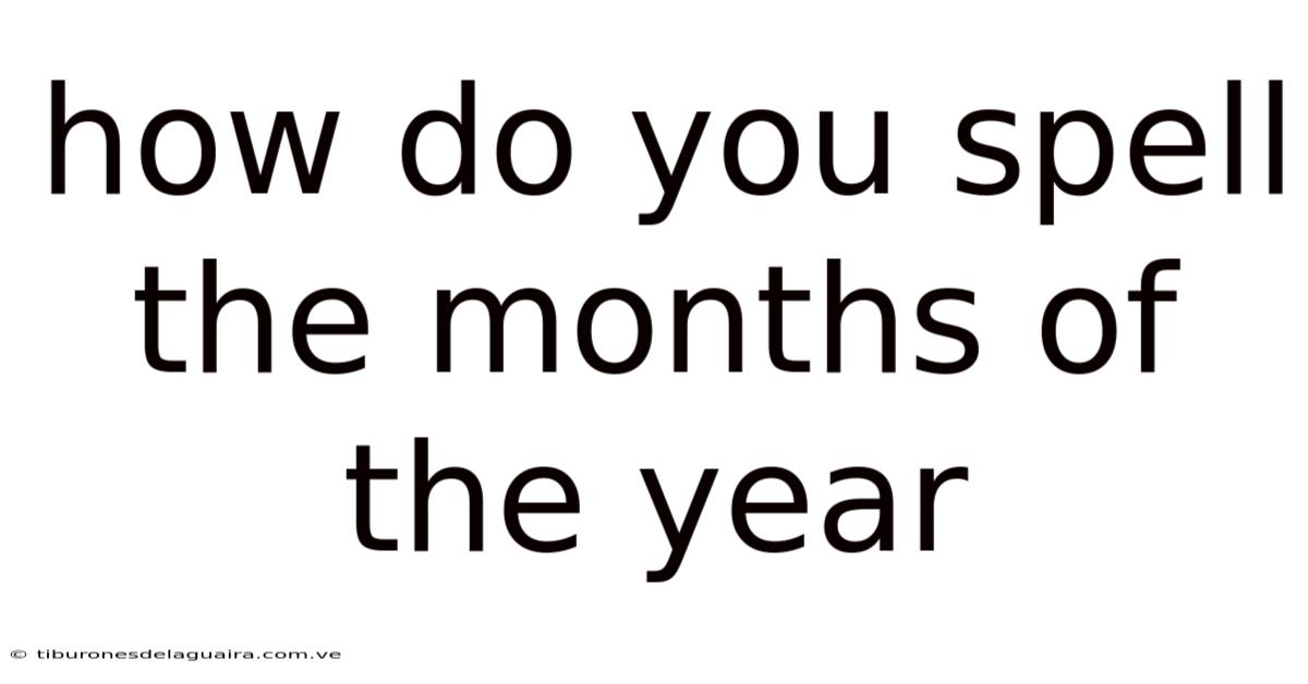 How Do You Spell The Months Of The Year