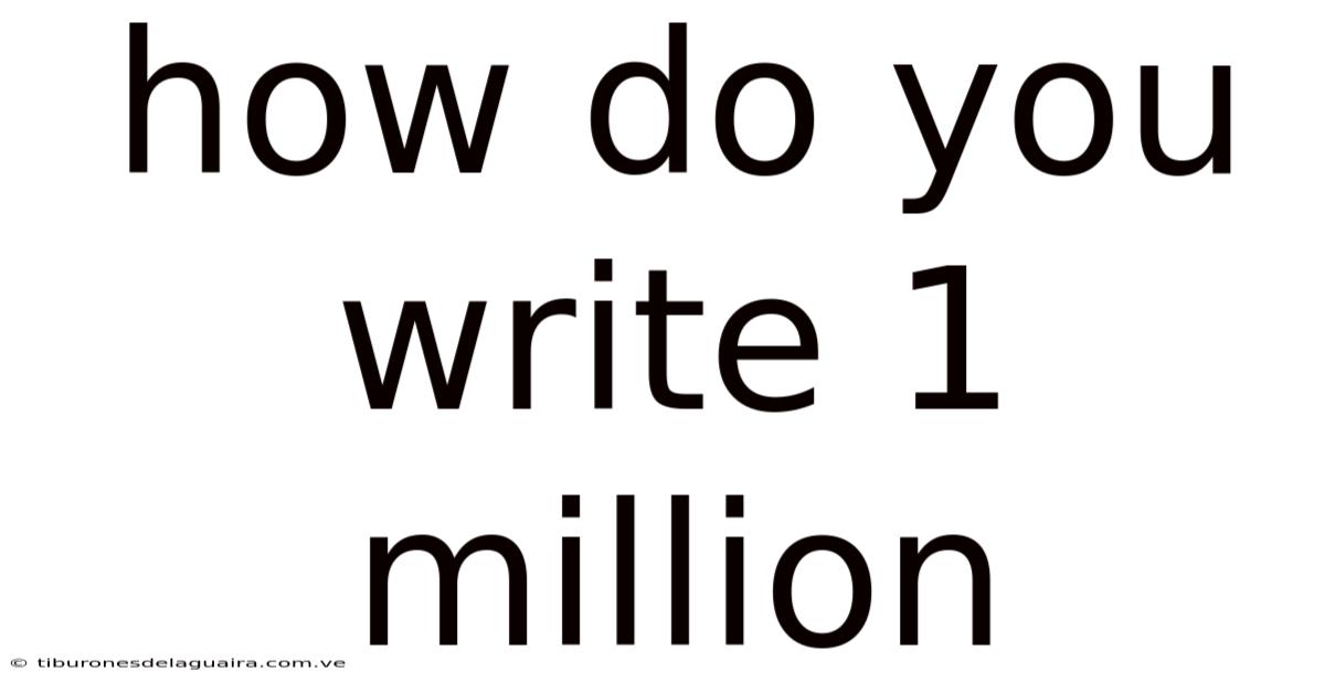 How Do You Write 1 Million