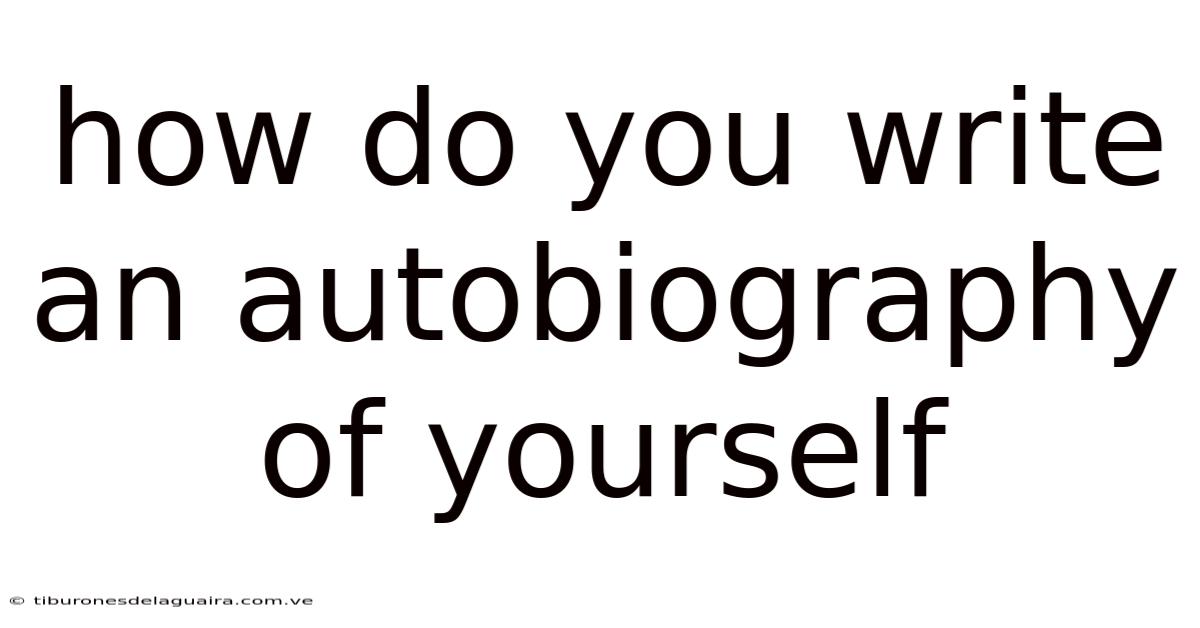 How Do You Write An Autobiography Of Yourself