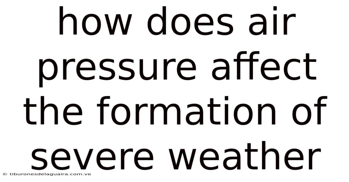 How Does Air Pressure Affect The Formation Of Severe Weather