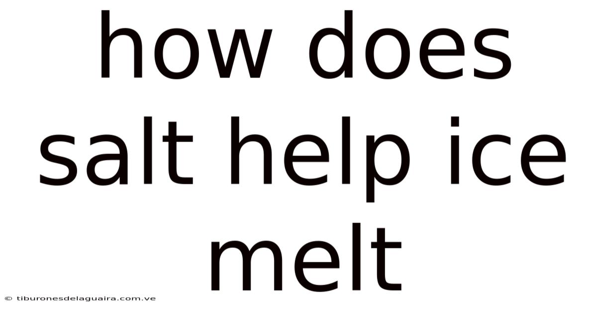 How Does Salt Help Ice Melt