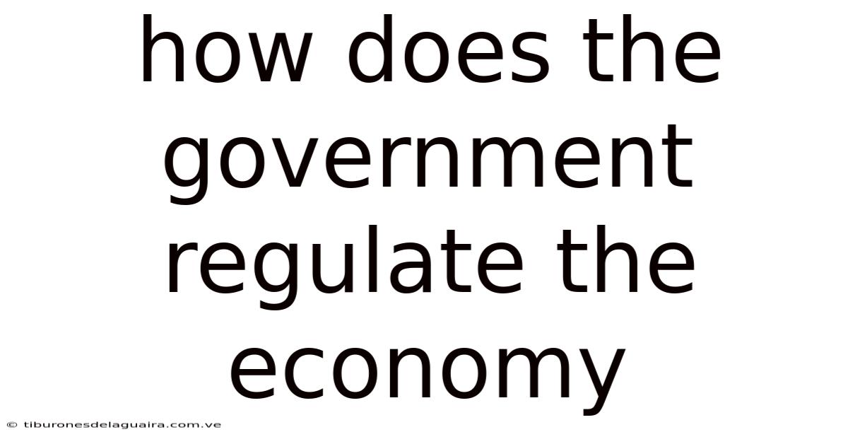 How Does The Government Regulate The Economy