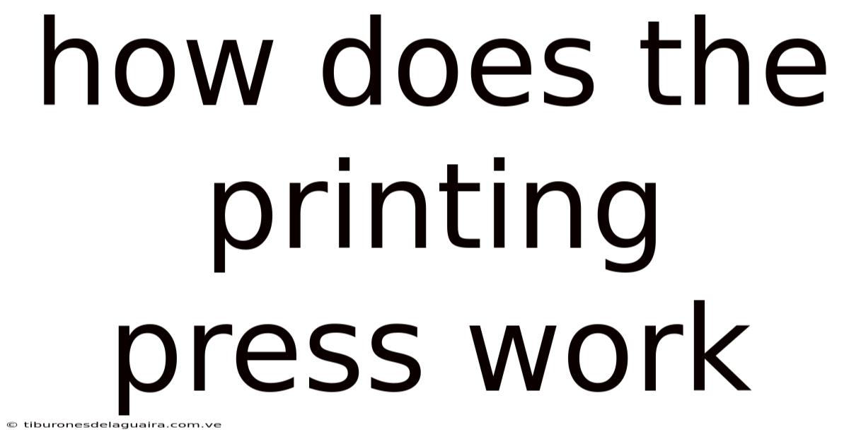 How Does The Printing Press Work