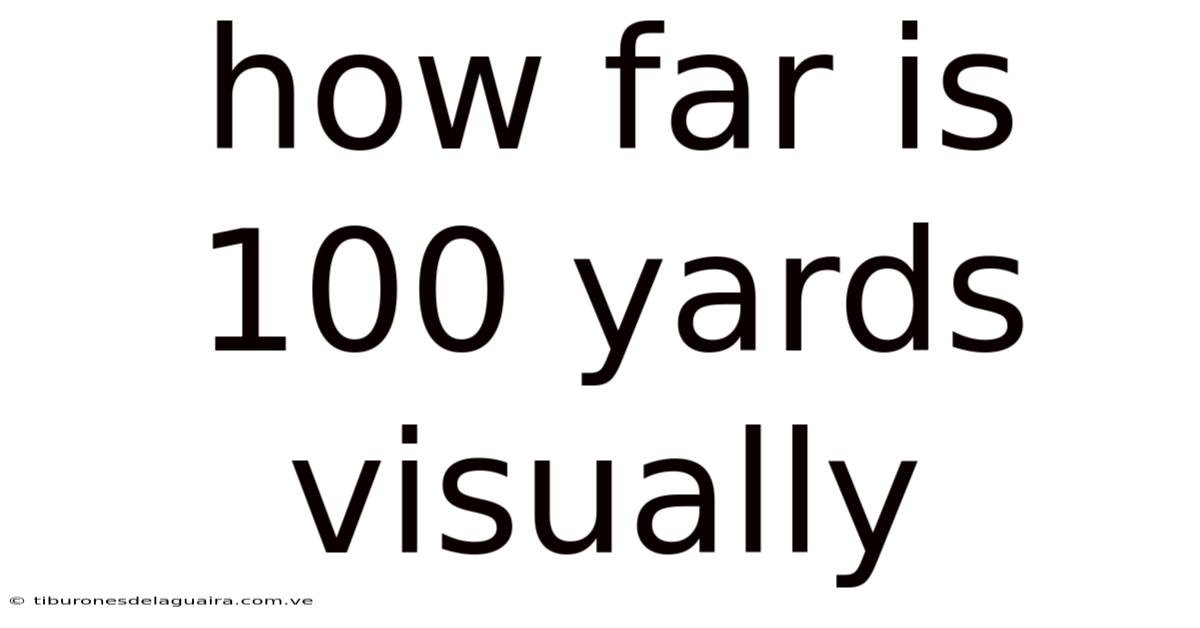 How Far Is 100 Yards Visually